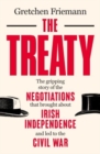 Image for The treaty  : the gripping story of the negotiations that brought about Irish independence and led to the Civil War
