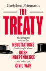 Image for The Treaty: The Gripping Story of the Negotiations That Brought About Irish Independence and Led to the Civil War
