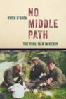 Image for No middle path  : the civil war in Kerry