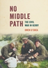 Image for No middle path  : the civil war in Kerry
