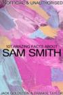 Image for 101 Amazing Facts about Sam Smith