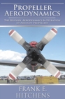 Image for Propellor aerodynamics: the history, aerodynamics &amp; operation of aircraft propellers