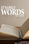 Image for It&#39;s Only Words: A Collection of Short Stories and Verse