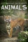 Image for 1111 Amazing Facts about Animals: Dinosaurs, dogs, lizards, insects, sharks, cats, birds, horses, snakes, spiders, fish and more!