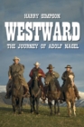 Image for Westward: the journey of Adolf Nagel
