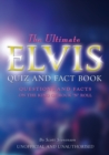 Image for The ultimate Elvis quiz and fact book  : questions and facts on the King of Rock &#39;n&#39; Roll