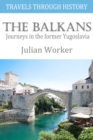Image for Travels Through History - The Balkans: Journeys in the Former Yugoslavia