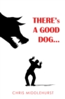 Image for There&#39;s a Good Dog..