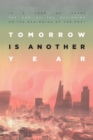 Image for Tomorrow is Another Year: Is a year of years the end of the beginning, or the beginning of the end?