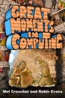 Image for Great Moments In Computing : The Collected Artwork Of Mel Croucher &amp; Robin Evans