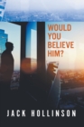 Image for Would You Believe Him?