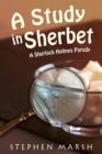 Image for Study in Sherbet: A Sherlock Holmes Parody