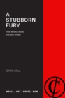 Image for A Stubborn Fury : MEDIA: ART: WRITE: NOW