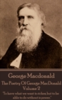 Image for Poetry of George Macdonald - Volume 2: &amp;quote;to Have What We Want Is Riches; But to Be Able to Do Without Is Power.&amp;quote;