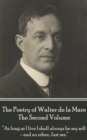 Image for Poetry of Walter De La Mare - The Second Volume: &amp;quote;as Long As I Live I Shall Always Be My Self - And No Other, Just Me.&amp;quote;