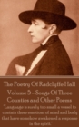 Image for Poetry of Radclyffe Hall - Volume 5 - Songs of Three Counties and Other Poems: &amp;quote;language Is Surely Too Small a Vessel to Contain These Emotions of Mind and Body That Have Somehow Awakened a Response in the Spirit.&amp;quote;