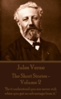 Image for Short Stories of Jules Verne - Volume 2: &amp;quote;be It Understood You Are Never Rich When You Get No Advantage from It.&amp;quote;