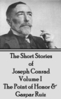 Image for Short Stories of Joseph Conrad - Volume I - The Point of Honor &amp; Gaspar Ruiz