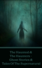 Image for Haunted &amp; the Haunters - Various Supernatural Tales