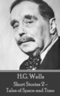 Image for H.g. Wells - Short Stories 2 - Tales of Space and Time