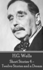 Image for H.g. Wells - Short Stories 4 - Twelve Stories and a Dream