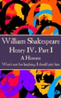 Image for Henry IV, Part I: &amp;quote;Were&#39;t not for laughing, I should pity him.&amp;quote;