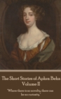 Image for Short Stories of Aphra Behn - Volume II: &amp;quote;Where there is no novelty, there can be no curiosity.&amp;quote;