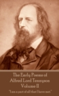 Image for Early Poems of Alfred Lord Tennyson - Volume II: &amp;quote;I am a part of all that I have met.&amp;quote;