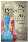 Image for The dynasty builder: the hidden diary of Samuel Cox Williams - the founder of Stevens and Williams