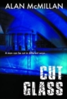 Image for Cut glass  : a man can be cut in different ways ...