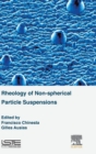Image for Rheology of Non-spherical Particle Suspensions