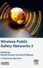 Image for Wireless public safety networks 2  : a systematic approach