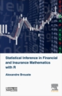 Image for Statistical Inference in Financial and Insurance Mathematics with R