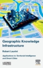 Image for Geographic knowledge infrastructure  : applications to territorial intelligence and smart cities