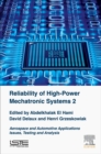 Image for Reliability of high-power mechatronic systemsVolume 2,: Aerospace and automotive applications issues, testing and analysis