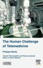 Image for The human challenge of telemedicine  : toward a time-sensitive and person-centered ethics of home telecare