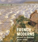 Image for French moderns  : Monet to Matisse, 1850-1950