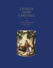 Image for Chinese Ivory Carvings: The Sir Victor Sassoon Collection