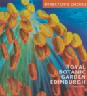 Image for Royal Botanic Garden Edinburgh : Director&#39;s Choice