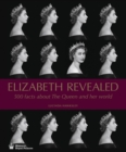 Image for Elizabeth revealed  : 500 facts about the Queen and her world