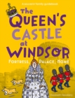 Image for The Queen&#39;s Castle at Windsor : Fortress, Palace, Home