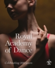 Image for Royal Academy of Dance  : celebrating 100 years