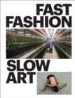 Image for Fast fashion/slow art