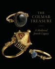 Image for The Colmar Treasure  : a medieval Jewish legacy