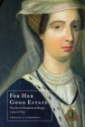 Image for For her good estate  : the life of Elizabeth de Burgh, Lady of Clare