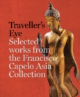 Image for A traveller&#39;s eye  : selected works from the Francisco Capelo Asia Collection