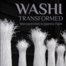 Image for Washi transformed  : new expressions in Japanese paper