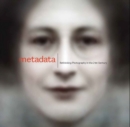 Image for Metadata  : rethinking photography in the 21st century