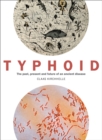 Image for Typhoidland  : the past, present, and future of an ancient disease