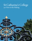 Image for St Catharine&#39;s College  : 550 years in the making